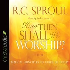 Imagen de portada para How Then Shall We Worship?