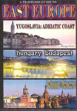 Cover image for East Europe - Yugoslavia: Adriatic Coast - Hungary: Budapest - Russia: Moscow