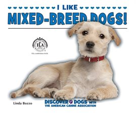 Cover image for I Like Mixed-Breed Dogs!