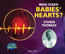 Cover image for Who Fixed Babies' Hearts? Vivien Thomas