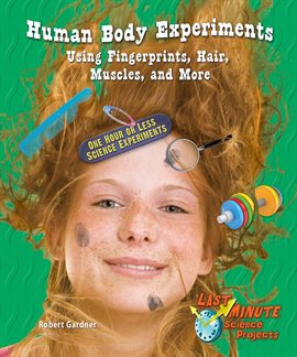 Cover image for Human Body Experiments Using Fingerprints, Hair, Muscles, and More