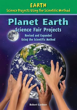 Imagen de portada para Planet Earth Science Fair Projects, Using the Scientific Method