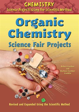 Cover image for Organic Chemistry Science Fair Projects, Using the Scientific Method