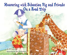 Cover image for Measuring With Sebastian Pig and Friends on a Road Trip