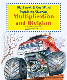 Cover image for Big Truck and Car Word Problems Starring Multiplication and Division