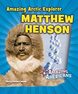Cover image for Amazing Arctic Explorer Matthew Henson