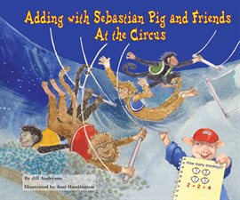Cover image for Adding With Sebastian Pig and Friends At the Circus