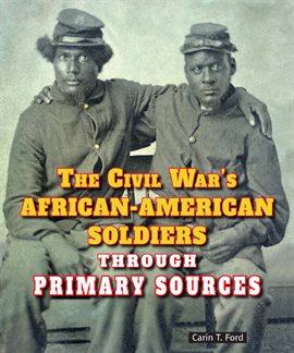 Imagen de portada para The Civil War's African-American Soldiers Through Primary Sources