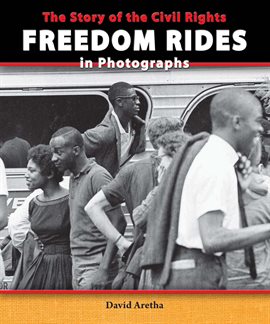Cover image for The Story of the Civil Rights Freedom Rides in Photographs