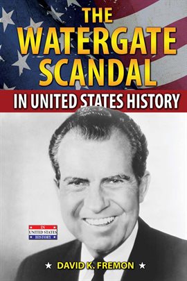 Cover image for The Watergate Scandal in United States History