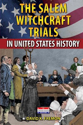 Imagen de portada para The Salem Witchcraft Trials in United States History