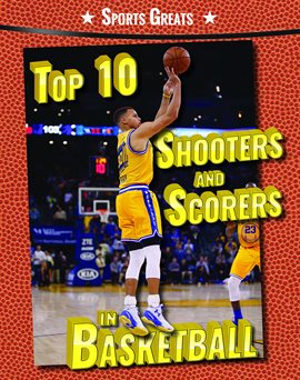 Imagen de portada para Top 10 Shooters and Scorers in Basketball