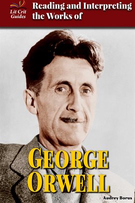 Cover image for Reading and Interpreting the Works of George Orwell