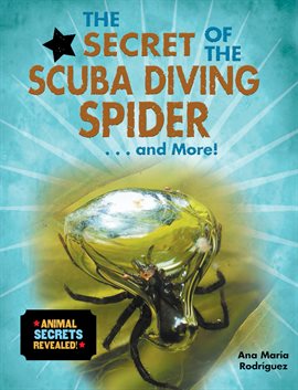 Imagen de portada para The Secret of the Scuba Diving Spider... and More!