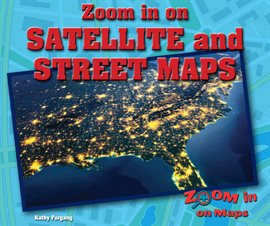 Cover image for Zoom in on Satellite and Street Maps