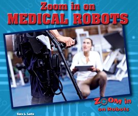 Imagen de portada para Zoom in on Medical Robots
