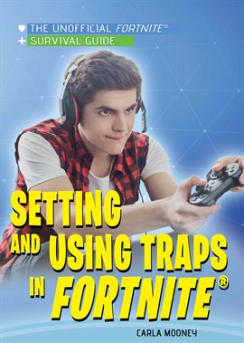 Cover image for Setting and Using Traps in Fortnite®