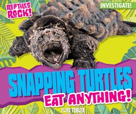 Imagen de portada para Snapping Turtles Eat Anything!