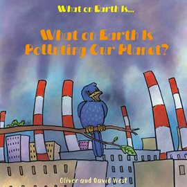 Imagen de portada para What on Earth Is Polluting Our Planet?