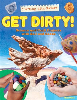 Cover image for Get Dirty!: Science and Craft Projects With Soil and Rocks