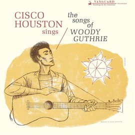 Imagen de portada para Cisco Houston Sings Songs