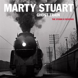 Cover image for Ghost Train: The Studio B Sessions