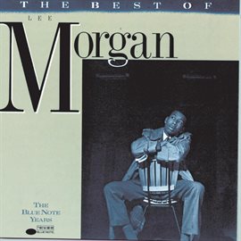 Cover image for The Best Of Lee Morgan