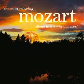 Cover image for The Most Relaxing Mozart Album in the World... Ever!