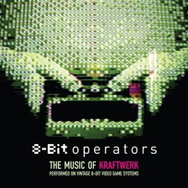 Cover image for 8-Bit Operators: The Music Of Kraftwerk Performed On 8-Bit Video Game Systems