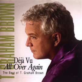 Cover image for Deja Vu All Over Again The Best Of T.Graham Brown