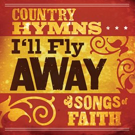Cover image for I'll Fly Away: Country Hymns And Songs Of Faith