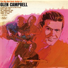Imagen de portada para Big Bad Rock Guitar Of Glen Campbell