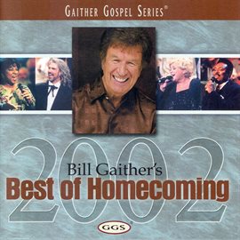 Cover image for Bill Gaither's Best Of Homecoming 2002