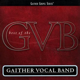 Imagen de portada para The Best Of The Gaither Vocal Band