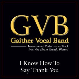 Cover image for I Know How To Say Thank You (Performance Tracks)