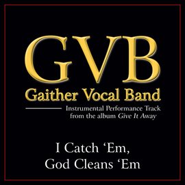 Cover image for I Catch 'Em God Cleans 'Em (Performance Tracks)