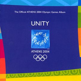 Cover image for Unity - The Official Athens 2004 Olympic Games Album