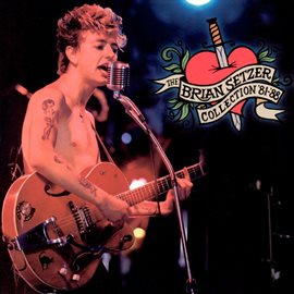 Cover image for The Brian Setzer Collection 1981-1988