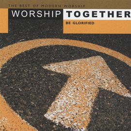 Cover image for Worship Together - Be Glorified