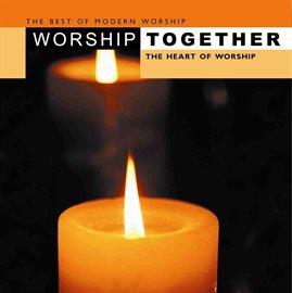 Cover image for Worship Together - The Heart Of Worship