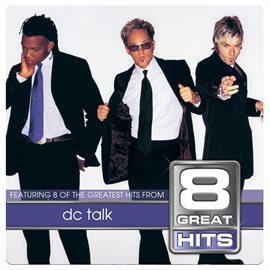 Cover image for 8 Great Hits Dc Talk