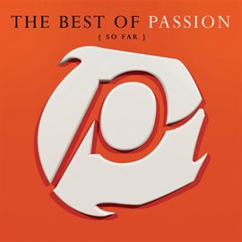 Cover image for The Best Of Passion (So Far)