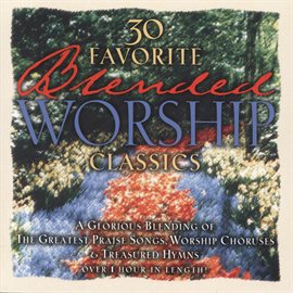 Imagen de portada para 30 Favorite Blended Worship Classics