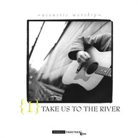 Cover image for Take Us To The River