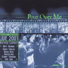 Cover image for Pour Over Me - Worship Together Live 2001