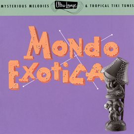 Cover image for Ultra-Lounge/Mondo Exotica: Volume One