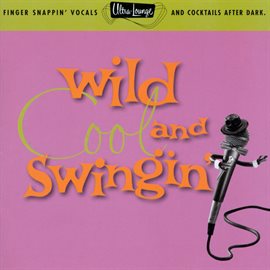 Cover image for Ultra-Lounge / Wild, Cool & Swingin'  Volume Five