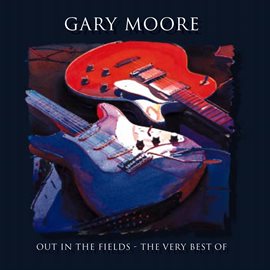 Cover image for Out In The Fields - The Very Best Of Gary Moore