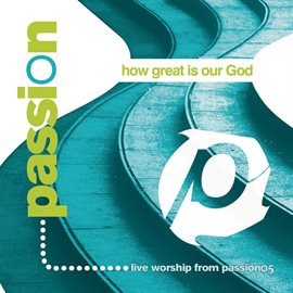 Cover image for Passion: How Great Is Our God