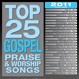 Cover image for Top 25 Gospel Praise & Worship Songs 2011 Edition